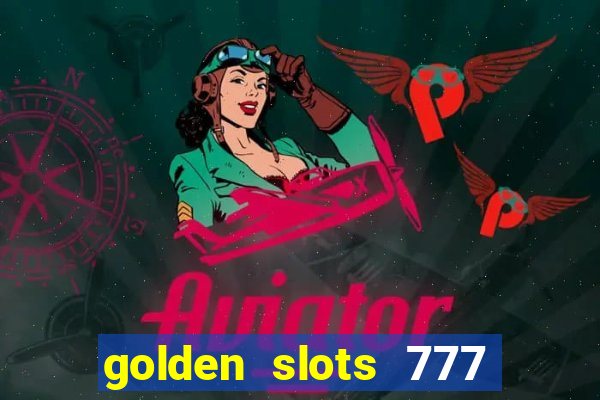 golden slots 777 paga mesmo